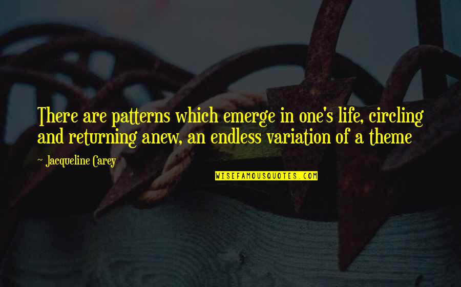 Visarga Quotes By Jacqueline Carey: There are patterns which emerge in one's life, Visarga Quotes By Jacqueline Carey: There are patterns which emerge in one's life,