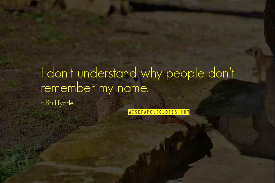 Visarga Quotes By Paul Lynde: I don't understand why people don't remember my
