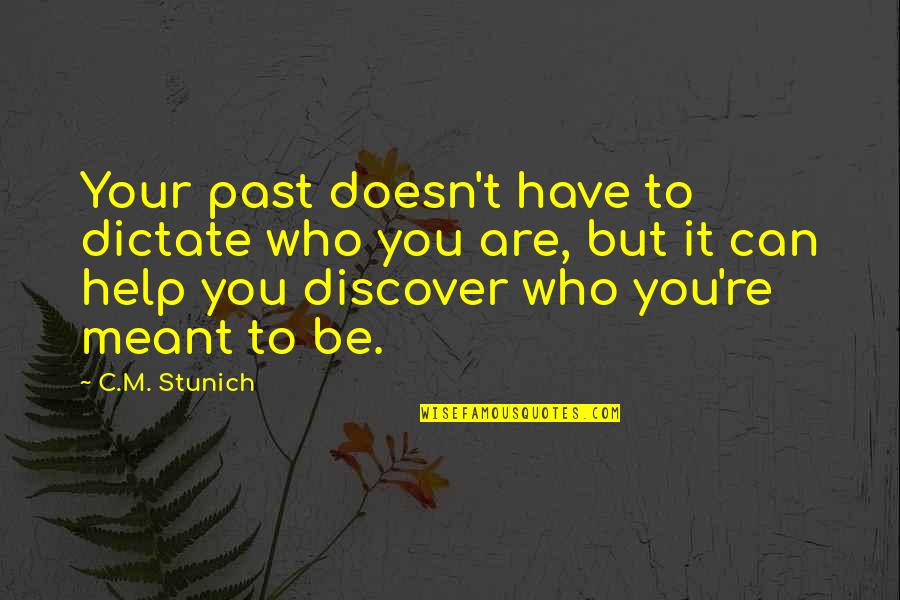 Visarne Marathi Quotes By C.M. Stunich: Your past doesn't have to dictate who you Visarne Marathi Quotes By C.M. Stunich: Your past doesn't have to dictate who you