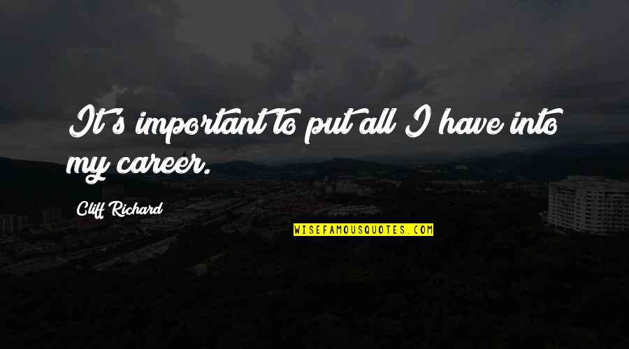 Visarne Marathi Quotes By Cliff Richard: It's important to put all I have into Visarne Marathi Quotes By Cliff Richard: It's important to put all I have into