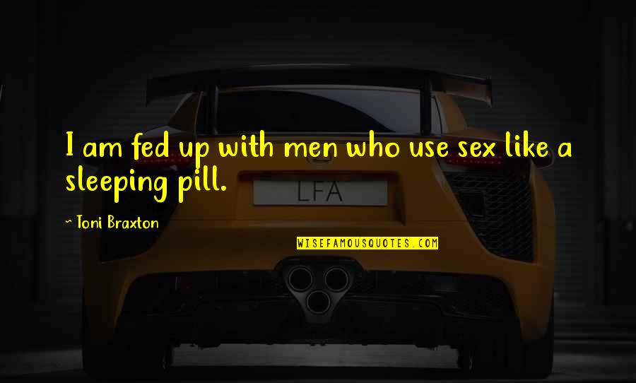 Visarne Marathi Quotes By Toni Braxton: I am fed up with men who use Visarne Marathi Quotes By Toni Braxton: I am fed up with men who use