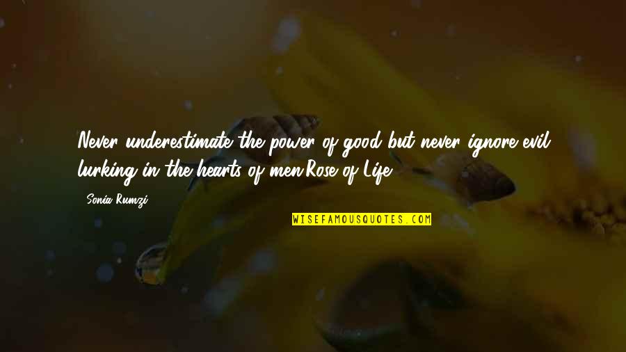 Visatat Quotes By Sonia Rumzi: Never underestimate the power of good but never Visatat Quotes By Sonia Rumzi: Never underestimate the power of good but never