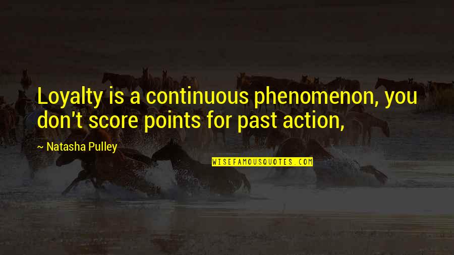 Visaton Quotes By Natasha Pulley: Loyalty is a continuous phenomenon, you don't score