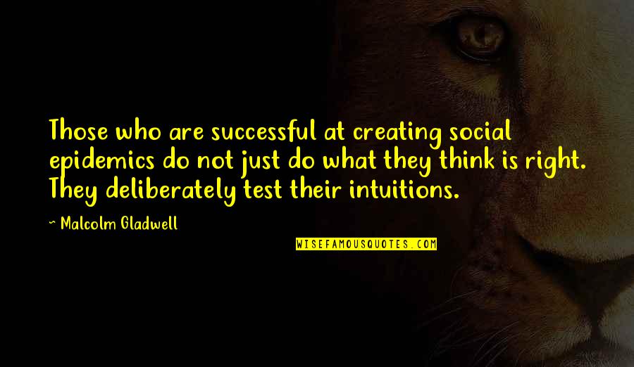 Viscardi School Quotes By Malcolm Gladwell: Those who are successful at creating social epidemics Viscardi School Quotes By Malcolm Gladwell: Those who are successful at creating social epidemics