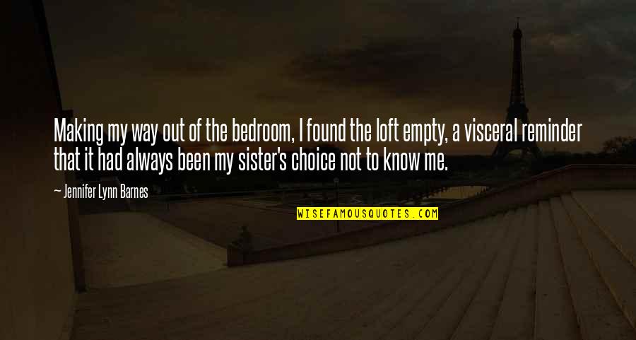 Visceral Quotes By Jennifer Lynn Barnes: Making my way out of the bedroom, I