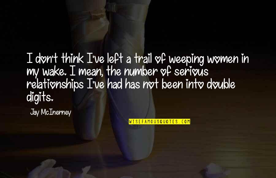 Vischering Quotes By Jay McInerney: I don't think I've left a trail of Vischering Quotes By Jay McInerney: I don't think I've left a trail of