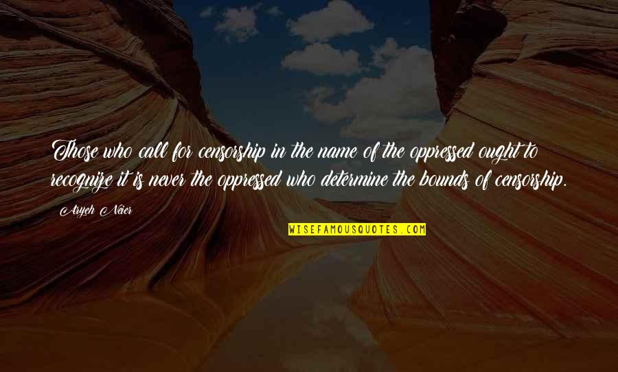 Visciano 9 11 Quotes By Aryeh Neier: Those who call for censorship in the name Visciano 9 11 Quotes By Aryeh Neier: Those who call for censorship in the name