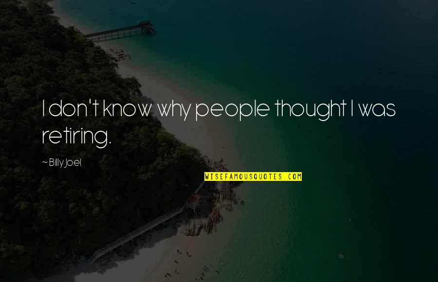 Viscomi Arms Quotes By Billy Joel: I don't know why people thought I was Viscomi Arms Quotes By Billy Joel: I don't know why people thought I was