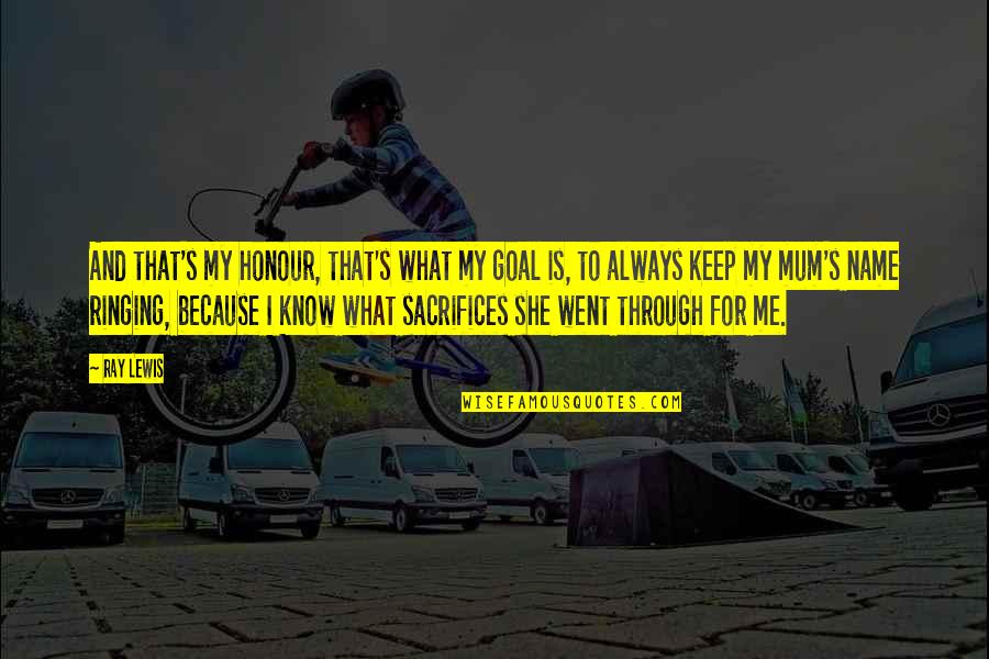 Viscomi Vincent Quotes By Ray Lewis: And that's my honour, that's what my goal