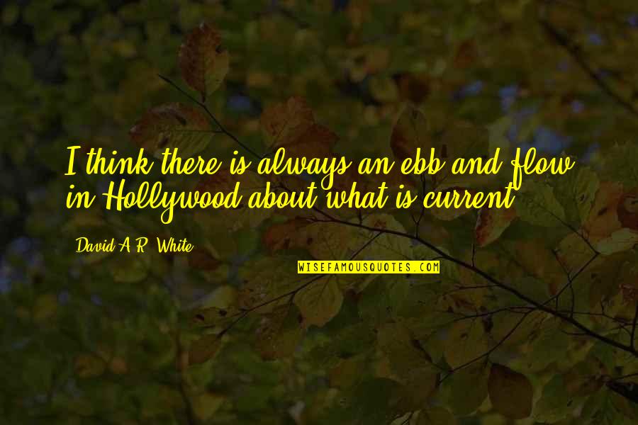 Visconti Quotes By David A.R. White: I think there is always an ebb and