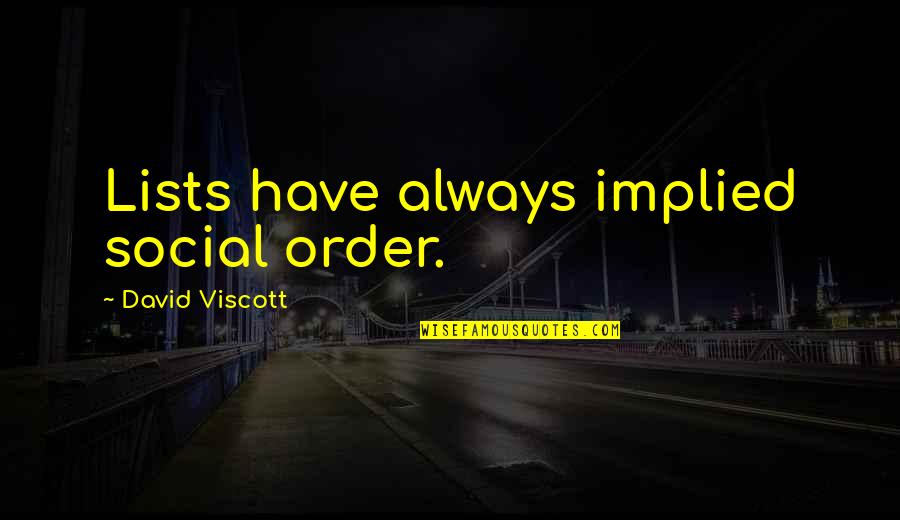 Viscott Quotes By David Viscott: Lists have always implied social order.