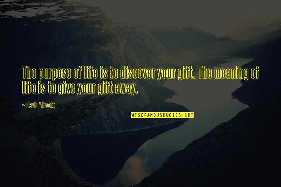 Viscott Quotes By David Viscott: The purpose of life is to discover your