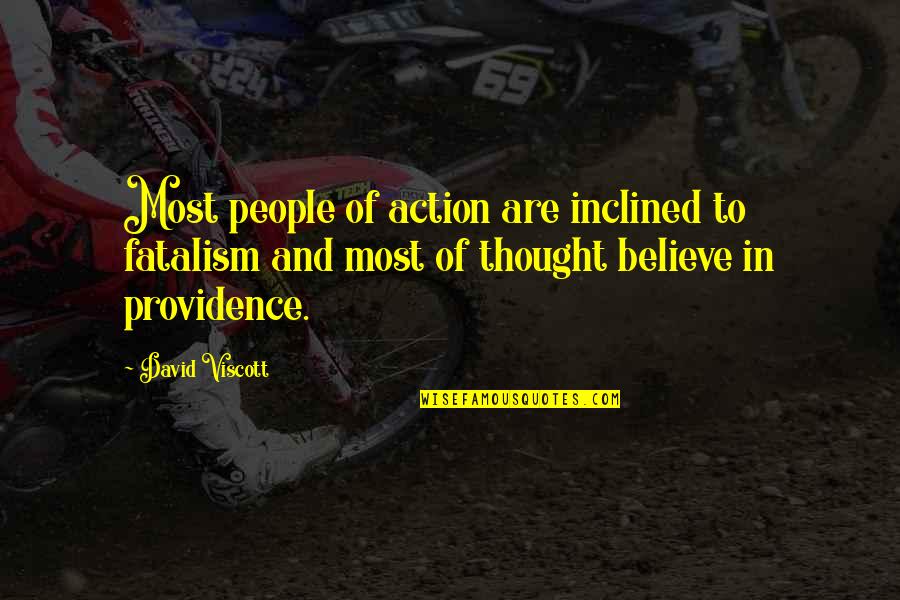 Viscott Quotes By David Viscott: Most people of action are inclined to fatalism