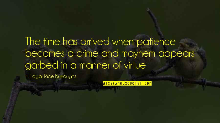 Vise Versa Quotes By Edgar Rice Burroughs: The time has arrived when patience becomes a