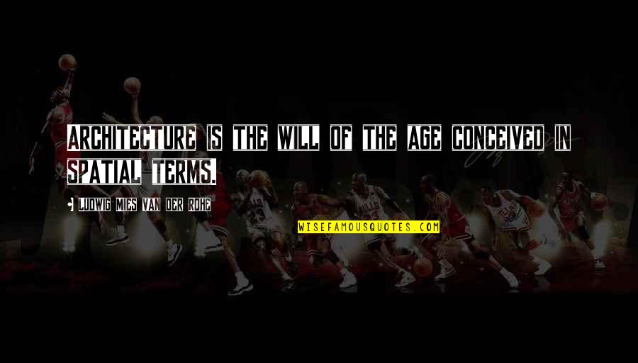 Vise Versa Quotes By Ludwig Mies Van Der Rohe: Architecture is the will of the age conceived Vise Versa Quotes By Ludwig Mies Van Der Rohe: Architecture is the will of the age conceived