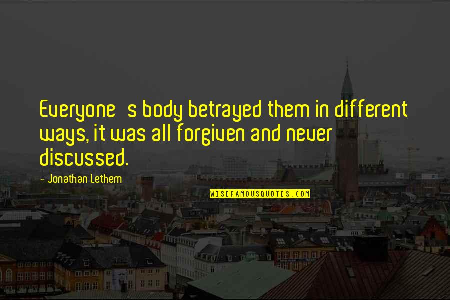 Viselt Mazda Quotes By Jonathan Lethem: Everyone's body betrayed them in different ways, it Viselt Mazda Quotes By Jonathan Lethem: Everyone's body betrayed them in different ways, it