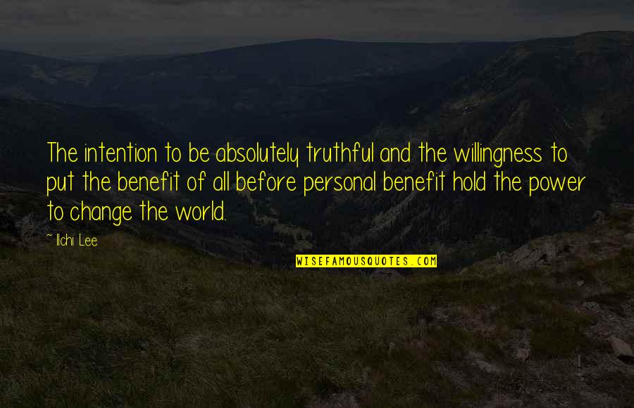 Viseltes Quotes By Ilchi Lee: The intention to be absolutely truthful and the Viseltes Quotes By Ilchi Lee: The intention to be absolutely truthful and the