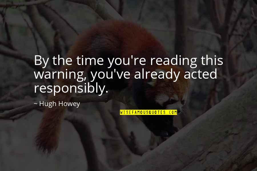 Visentin Bike Quotes By Hugh Howey: By the time you're reading this warning, you've