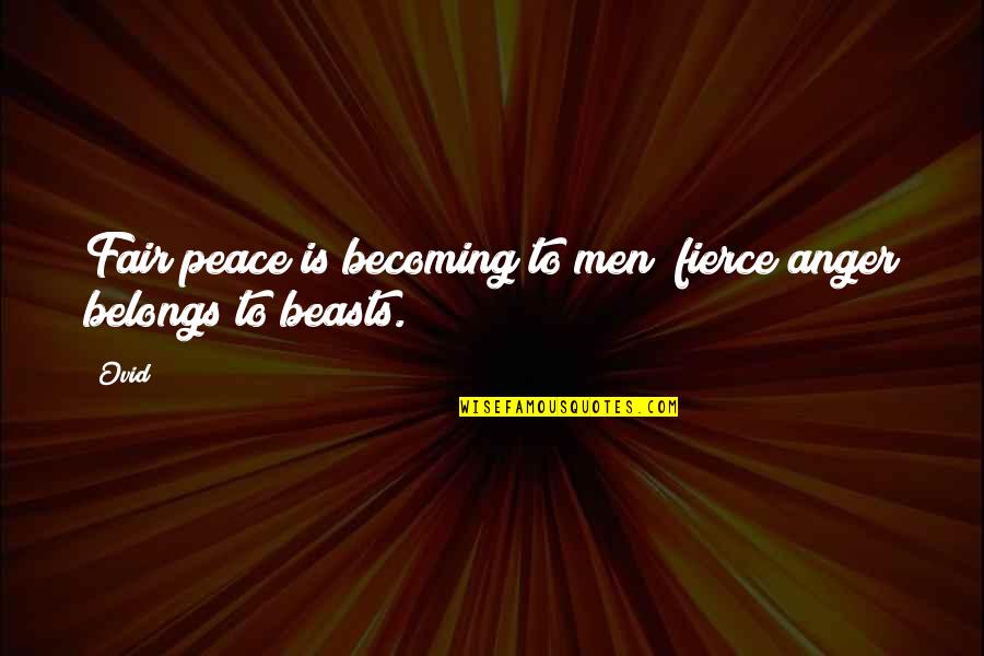 Vises Of Garage Quotes By Ovid: Fair peace is becoming to men; fierce anger