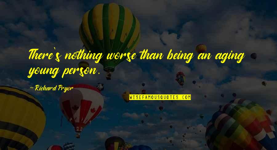 Viseur Holographique Quotes By Richard Pryor: There's nothing worse than being an aging young Viseur Holographique Quotes By Richard Pryor: There's nothing worse than being an aging young
