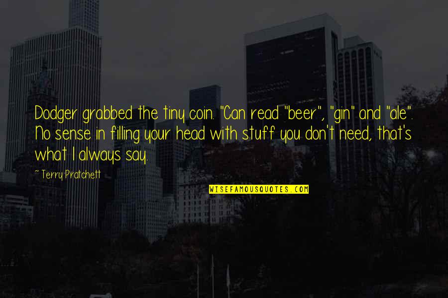 Viseur Holographique Quotes By Terry Pratchett: Dodger grabbed the tiny coin. "Can read "beer", Viseur Holographique Quotes By Terry Pratchett: Dodger grabbed the tiny coin. "Can read "beer",