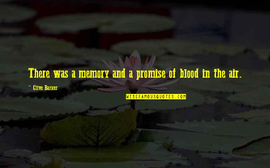 Visez La Quotes By Clive Barker: There was a memory and a promise of Visez La Quotes By Clive Barker: There was a memory and a promise of