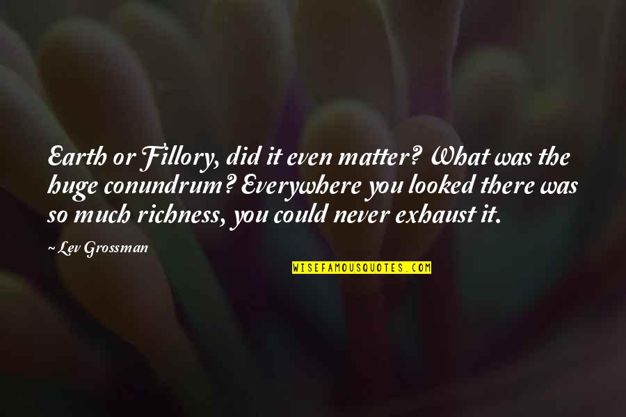 Visgerief Quotes By Lev Grossman: Earth or Fillory, did it even matter? What