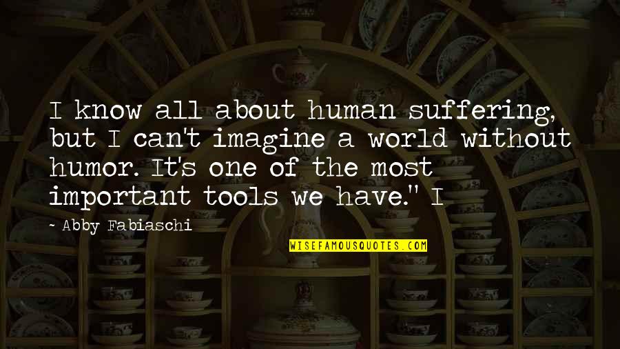 Vishen Lakhiani Quotes By Abby Fabiaschi: I know all about human suffering, but I