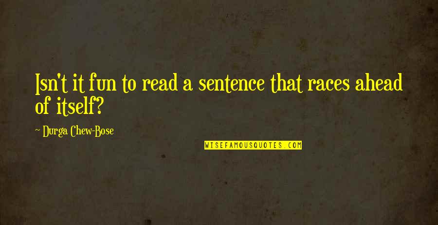 Vishneva And Vreeland Quotes By Durga Chew-Bose: Isn't it fun to read a sentence that Vishneva And Vreeland Quotes By Durga Chew-Bose: Isn't it fun to read a sentence that