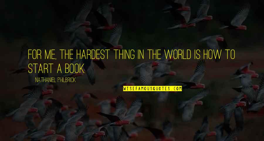 Vishnu Dutt Vishnoi Quotes By Nathaniel Philbrick: For me, the hardest thing in the world Vishnu Dutt Vishnoi Quotes By Nathaniel Philbrick: For me, the hardest thing in the world
