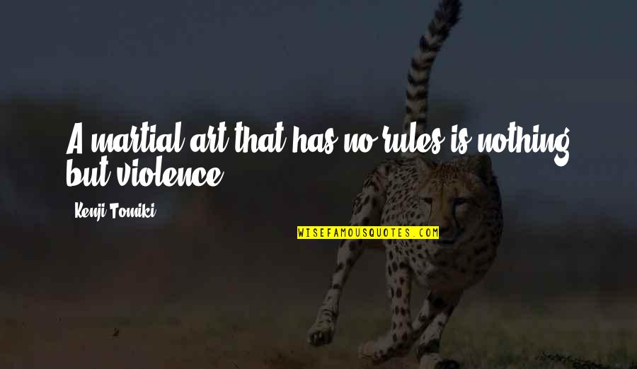 Vishu Festival Quotes By Kenji Tomiki: A martial art that has no rules is Vishu Festival Quotes By Kenji Tomiki: A martial art that has no rules is