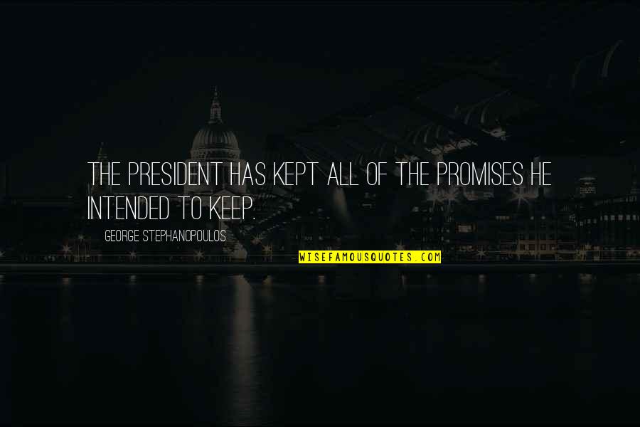 Vishu Kani Images With Quotes By George Stephanopoulos: The President has kept all of the promises