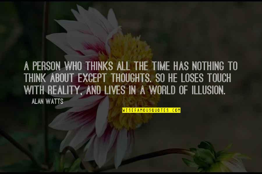 Vishwa Shanti Quotes By Alan Watts: A person who thinks all the time has