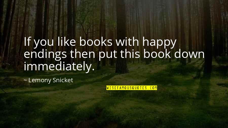 Visibility Quote Quotes By Lemony Snicket: If you like books with happy endings then