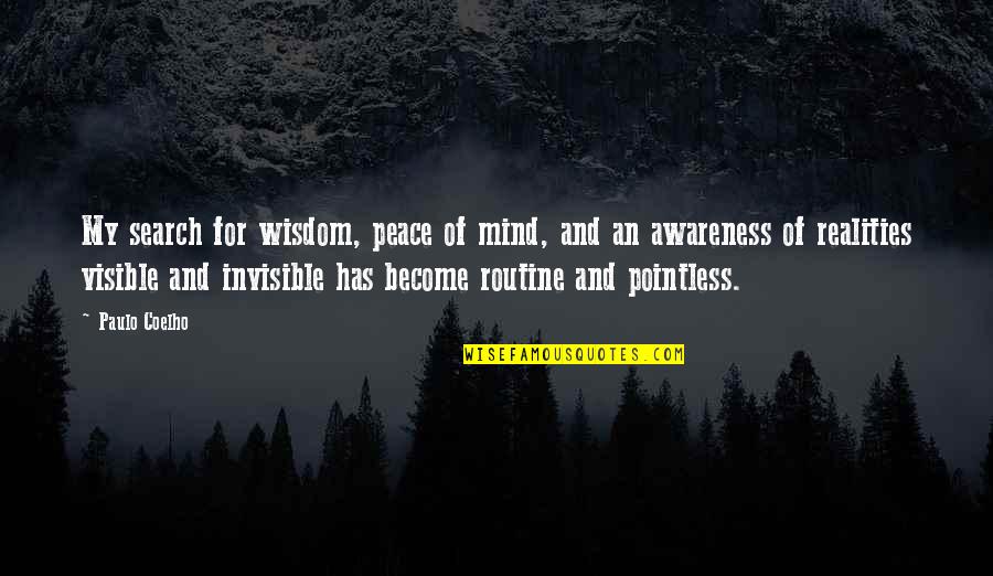 Visible And Invisible Quotes By Paulo Coelho: My search for wisdom, peace of mind, and