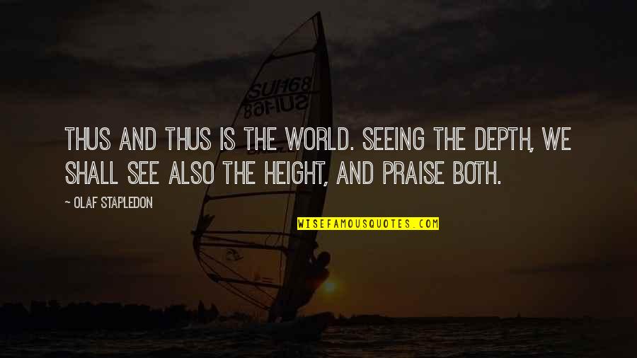 Visigoths And Ostrogoths Quotes By Olaf Stapledon: Thus and thus is the world. Seeing the Visigoths And Ostrogoths Quotes By Olaf Stapledon: Thus and thus is the world. Seeing the