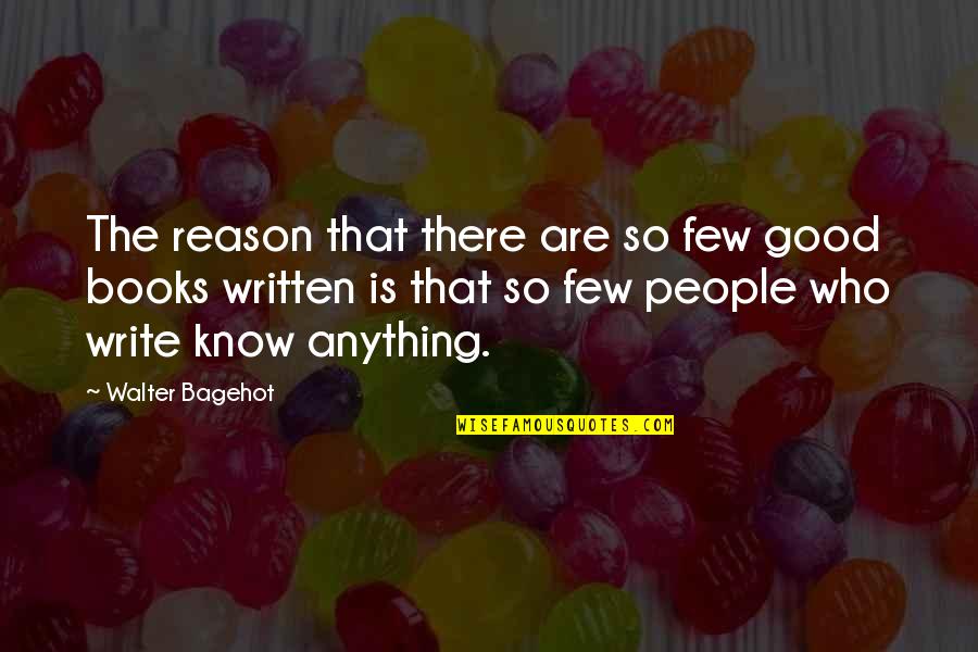 Visinata Quotes By Walter Bagehot: The reason that there are so few good Visinata Quotes By Walter Bagehot: The reason that there are so few good
