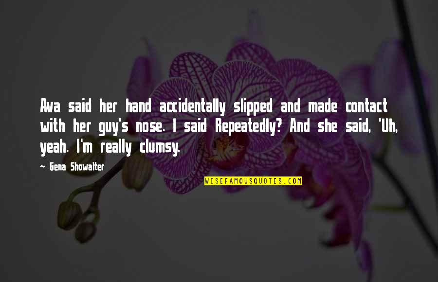 Vision And Goals Quote Quotes By Gena Showalter: Ava said her hand accidentally slipped and made Vision And Goals Quote Quotes By Gena Showalter: Ava said her hand accidentally slipped and made