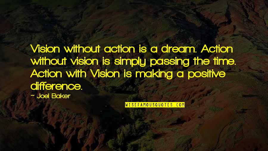 Vision Dream Quotes By Joel Baker: Vision without action is a dream. Action without