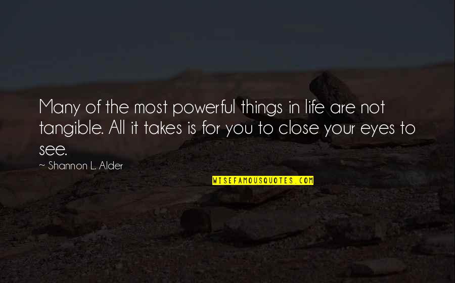 Vision Eyes Quotes By Shannon L. Alder: Many of the most powerful things in life Vision Eyes Quotes By Shannon L. Alder: Many of the most powerful things in life