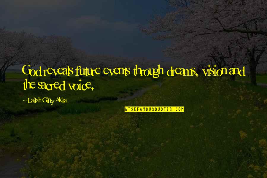 Vision Future Quotes By Lailah Gifty Akita: God reveals future events through dreams, vision and Vision Future Quotes By Lailah Gifty Akita: God reveals future events through dreams, vision and