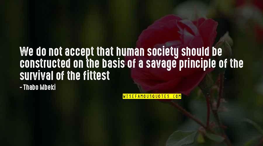 Vision Future Quotes By Thabo Mbeki: We do not accept that human society should Vision Future Quotes By Thabo Mbeki: We do not accept that human society should