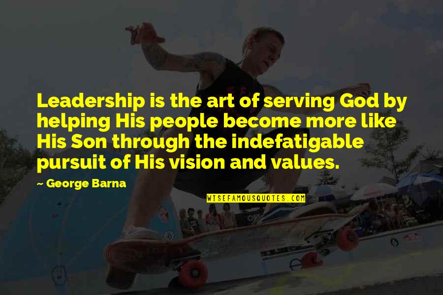 Vision In Leadership Quotes By George Barna: Leadership is the art of serving God by