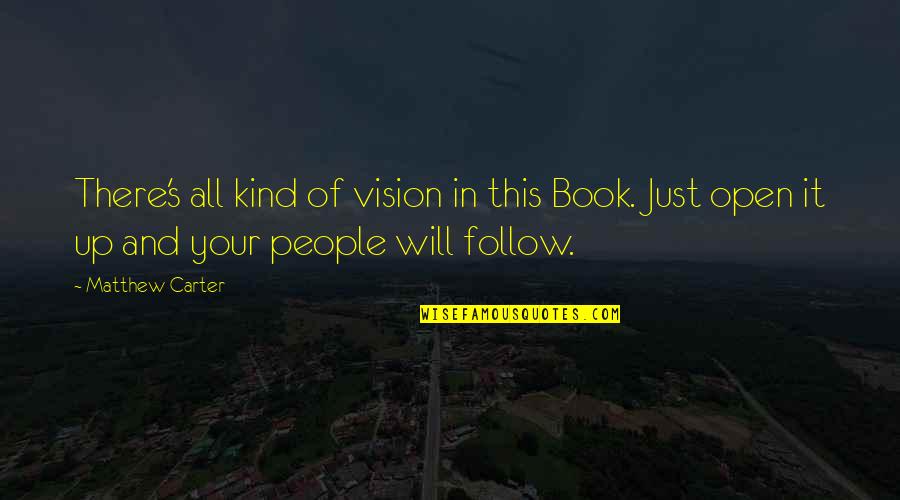 Vision In Leadership Quotes By Matthew Carter: There's all kind of vision in this Book.