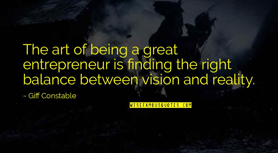 Vision Into Reality Quotes By Giff Constable: The art of being a great entrepreneur is