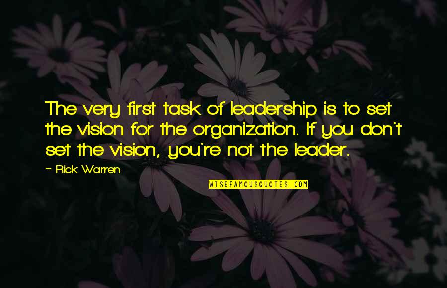 Vision Leader Quotes By Rick Warren: The very first task of leadership is to Vision Leader Quotes By Rick Warren: The very first task of leadership is to