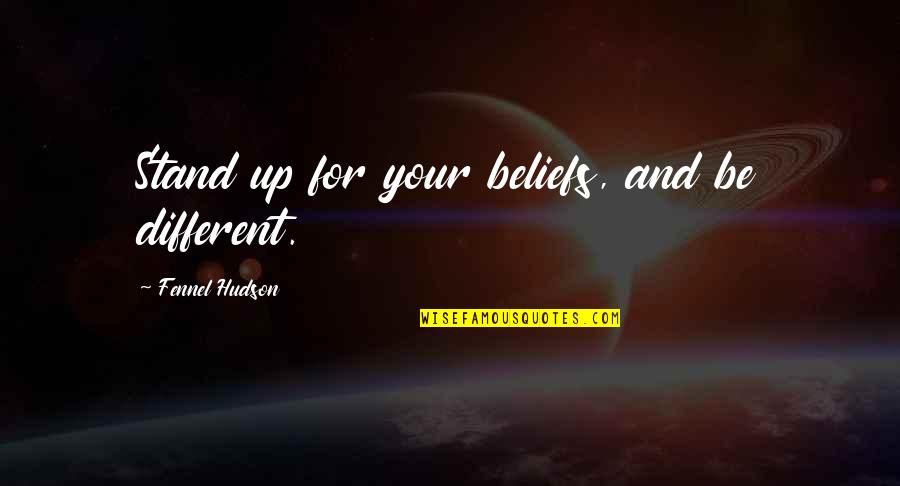 Vision Mission And Goals Quotes By Fennel Hudson: Stand up for your beliefs, and be different. Vision Mission And Goals Quotes By Fennel Hudson: Stand up for your beliefs, and be different.