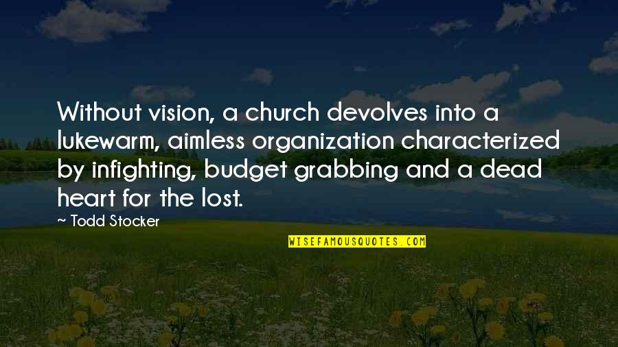 Vision Motivational Quotes By Todd Stocker: Without vision, a church devolves into a lukewarm,