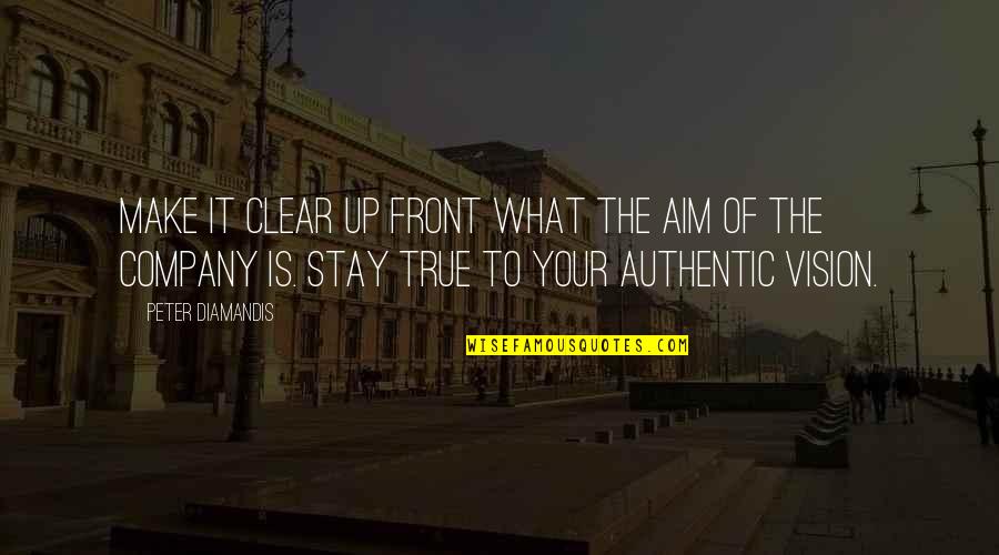 Vision Of A Company Quotes By Peter Diamandis: Make it clear up front what the aim Vision Of A Company Quotes By Peter Diamandis: Make it clear up front what the aim
