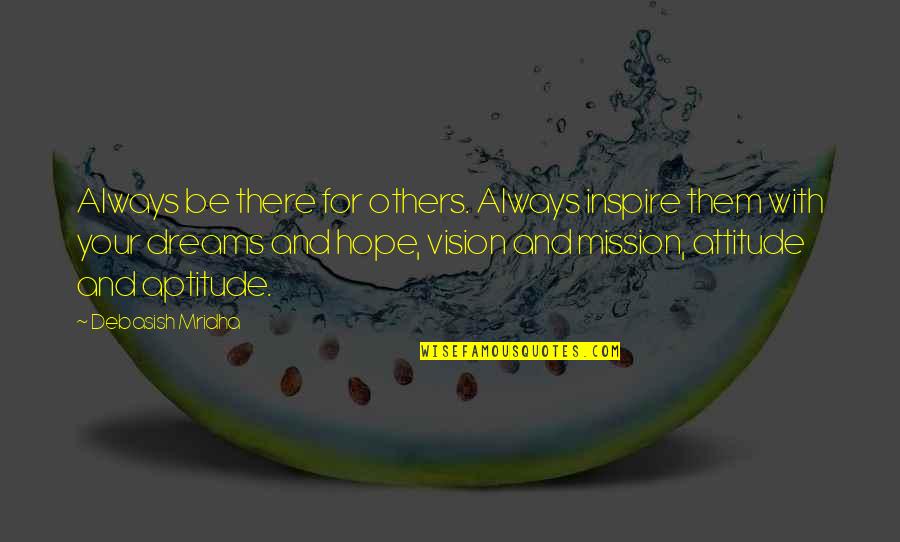 Vision Of Hope Quotes By Debasish Mridha: Always be there for others. Always inspire them Vision Of Hope Quotes By Debasish Mridha: Always be there for others. Always inspire them